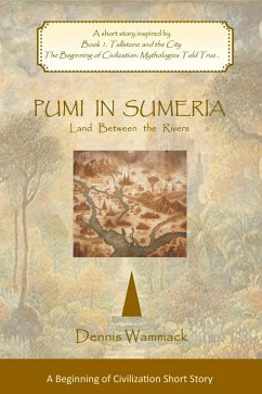 Cover Pumi in Sumeria: Land Between the Rivers (THE BEGINNING OF CIVILIZATION: Short Stories, #1) (eBook, ePUB)
