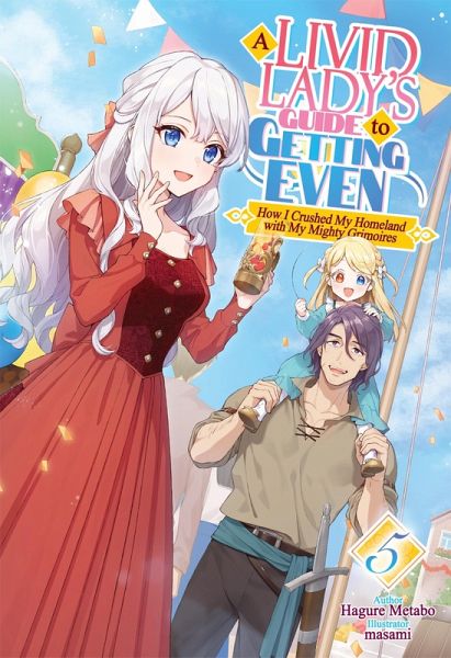 A Livid Lady's Guide to Getting Even: How I Crushed My Homeland with My Mighty Grimoires Volume 5 (eBook, ePUB) A Livid Lady's Guide to Getting Even: How I Crushed My Homeland with My Mighty Grimoires Volume 5 (eBook, ePUB)