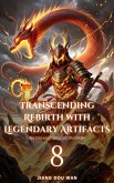 Transcending Rebirth with Legendary Artifacts (eBook, ePUB) Transcending Rebirth with Legendary Artifacts (eBook, ePUB)