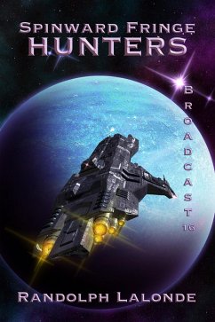 Spinward Fringe Broadcast 16: Hunters (eBook, ePUB) - Lalonde, Randolph