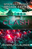 Spinward Fringe Broadcast 17: Clash (eBook, ePUB) Spinward Fringe Broadcast 17: Clash (eBook, ePUB)