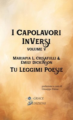 I Capolavori InVersi V: Tu leggimi poesie (eBook, ePUB) - Dickinson, Emily; Crisafulli, Mariapia L.