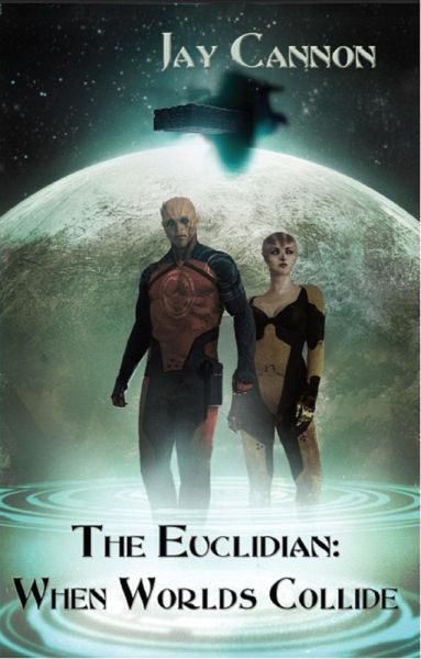 The Euclidian: When Worlds Collide (eBook, ePUB) The Euclidian: When Worlds Collide (eBook, ePUB)