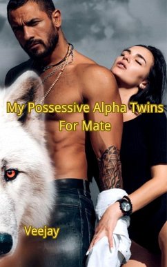 My Possessive Alpha Twins For Mate (eBook, ePUB) - Veejay