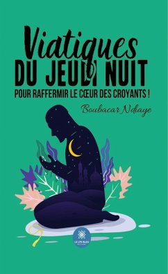 Cover Viatiques du jeudi nuit pour raffermir le coeur des croyants ! (eBook, ePUB)