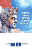 Renewing history education to uphold democracy (eBook, ePUB) Renewing history education to uphold democracy (eBook, ePUB)