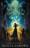 The Shadow Weaver's Orchestra: (eBook, ePUB)