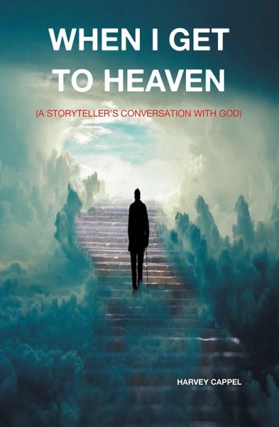 WHEN I GET TO HEAVEN (eBook, ePUB) WHEN I GET TO HEAVEN (eBook, ePUB)