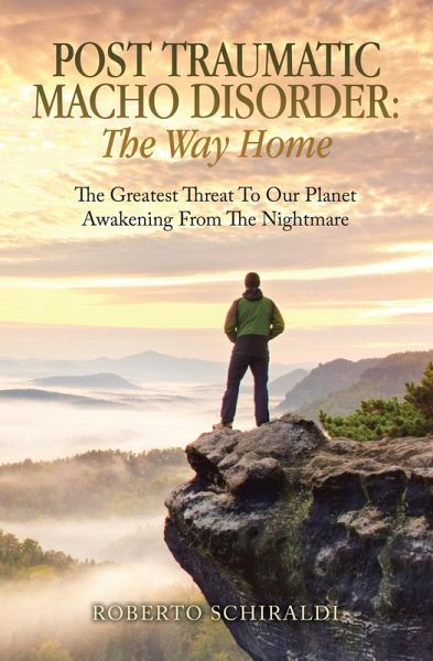 Post Traumatic Macho Disorder: The Way Home (eBook, ePUB) Post Traumatic Macho Disorder: The Way Home (eBook, ePUB)