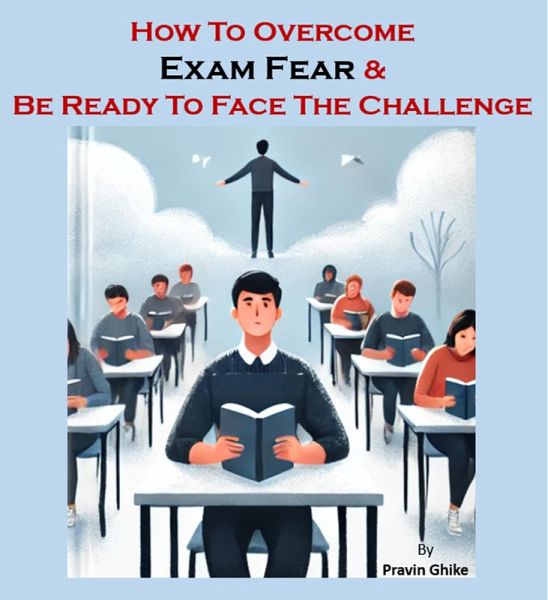 How To Overcome Exam Fear (eBook, ePUB) How To Overcome Exam Fear (eBook, ePUB)