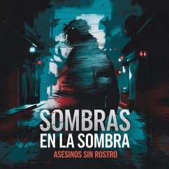 Sombras en la sombra: Asesinos sin rostro (eBook, ePUB) - Soto, Javier