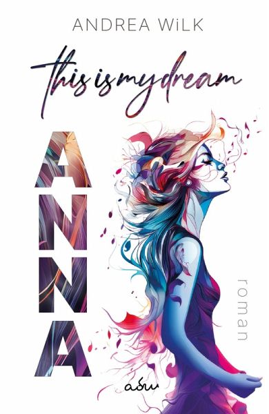 ANNA. This is my dream. (eBook, ePUB) ANNA. This is my dream. (eBook, ePUB)