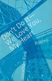 Don't Do It, We Love You, My Heart (eBook, ePUB)