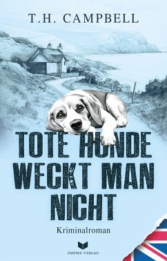 Tote Hunde weckt man nicht (eBook, ePUB) - Campbell, T. H.