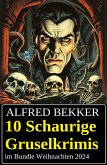 10 Schaurige Gruselkrimis im Bundle Weihnachten 2024 (eBook, ePUB) 10 Schaurige Gruselkrimis im Bundle Weihnachten 2024 (eBook, ePUB)