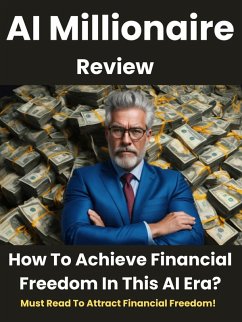 AI Millionaire Review - How To Achieve Financial Freedom In This AI Era? Must Read To Attract Financial Freedom! (eBook, ePUB) - Ntv