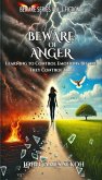 Beware of Anger: Finding Peace in a World of Rage and Resentment (Beware Series (Fiction), #1) (eBook, ePUB) Beware of Anger: Finding Peace in a World of Rage and Resentment (Beware Series (Fiction), #1) (eBook, ePUB)