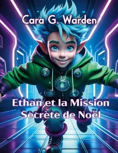 Ethan et la Mission Secrète de Noël (eBook, ePUB) Ethan et la Mission Secrète de Noël (eBook, ePUB)