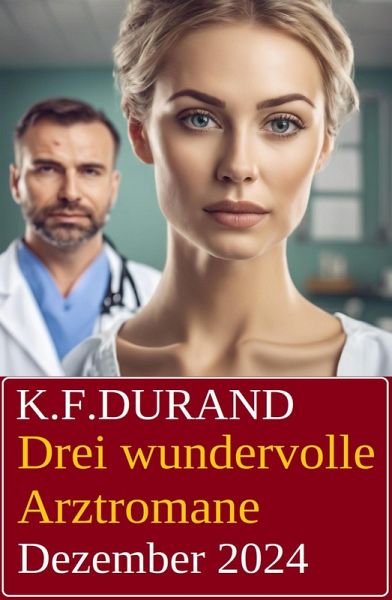 Drei wundervolle Arztromane Dezember 2024 (eBook, ePUB)