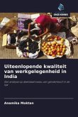 Uiteenlopende kwaliteit van werkgelegenheid in India Uiteenlopende kwaliteit van werkgelegenheid in India