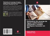 Estimativa da recarga de águas subterrâneas utilizando o modelo WetSpass baseado em SIG Estimativa da recarga de águas subterrâneas utilizando o modelo WetSpass baseado em SIG