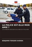 LA POLICE EST-ELLE MON AMIE ?