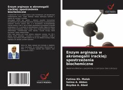 Enzym arginaza w akromegalii irackiej: spostrze¿enia biochemiczne - Malek, Fatima Kh.;Abbas, Salma A.;Abed, Baydaa A.