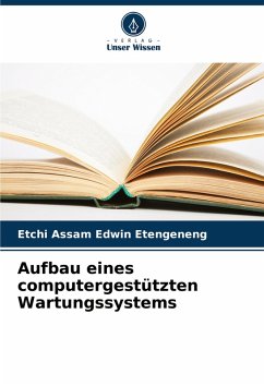 Aufbau eines computergestützten Wartungssystems - Edwin Etengeneng, Etchi Assam