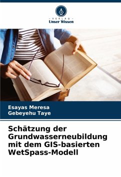 Schätzung der Grundwasserneubildung mit dem GIS-basierten WetSpass-Modell - Meresa, Esayas;Taye, Gebeyehu