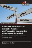 Alleanze commerciali globali: Analisi dell'impatto economico attraverso i confini Alleanze commerciali globali: Analisi dell'impatto economico attraverso i confini