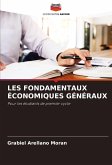 LES FONDAMENTAUX ÉCONOMIQUES GÉNÉRAUX LES FONDAMENTAUX ÉCONOMIQUES GÉNÉRAUX