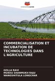 COMMERCIALISATION ET INCUBATION DE TECHNOLOGIES DANS L'AGRICULTURE COMMERCIALISATION ET INCUBATION DE TECHNOLOGIES DANS L'AGRICULTURE