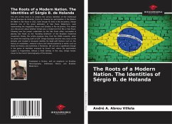 The Roots of a Modern Nation. The Identities of Sérgio B. de Holanda - A. Abreu Villela, André