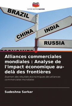 Alliances commerciales mondiales : Analyse de l'impact économique au-delà des frontières - Sarkar, Sudeshna