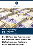 Der Einfluss des Rundfunks auf die Annahme neuer politischer Maßnahmen der Regierung durch die Öffentlichkeit Der Einfluss des Rundfunks auf die Annahme neuer politischer Maßnahmen der Regierung durch die Öffentlichkeit