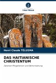 DAS HAITIANISCHE CHRISTENTUM DAS HAITIANISCHE CHRISTENTUM