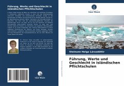 Führung, Werte und Geschlecht in isländischen Pflichtschulen - Lárusdóttir, Steinunn Helga Führung, Werte und Geschlecht in isländischen Pflichtschulen - Lárusdóttir, Steinunn Helga