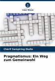 Pragmatismus: Ein Weg zum Gemeinwohl