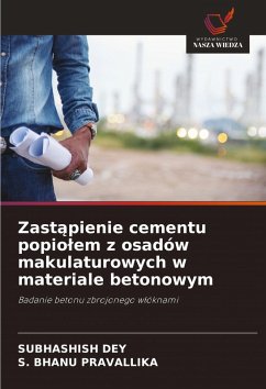 Zast¿pienie cementu popio¿em z osadów makulaturowych w materiale betonowym - Dey, Subhashish;Pravallika, S. Bhanu