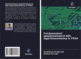 Fundamenteel geoptimaliseerd AES-algoritmeontwerp in FPGA Fundamenteel geoptimaliseerd AES-algoritmeontwerp in FPGA