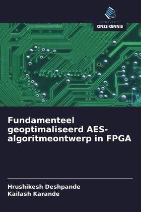 Fundamenteel geoptimaliseerd AES-algoritmeontwerp in FPGA Fundamenteel geoptimaliseerd AES-algoritmeontwerp in FPGA
