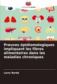 Preuves épidiomologiques impliquant les fibres alimentaires dans les maladies chroniques Preuves épidiomologiques impliquant les fibres alimentaires dans les maladies chroniques