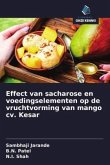 Effect van sacharose en voedingselementen op de vruchtvorming van mango cv. Kesar Effect van sacharose en voedingselementen op de vruchtvorming van mango cv. Kesar