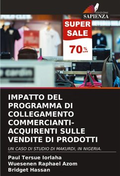 IMPATTO DEL PROGRAMMA DI COLLEGAMENTO COMMERCIANTI-ACQUIRENTI SULLE VENDITE DI PRODOTTI - IORLAHA, Paul Tersue;AZOM, WUESENEN RAPHAEL;Hassan, Bridget