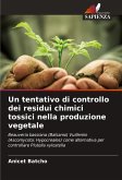 Un tentativo di controllo dei residui chimici tossici nella produzione vegetale Un tentativo di controllo dei residui chimici tossici nella produzione vegetale
