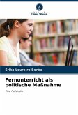 Fernunterricht als politische Maßnahme Fernunterricht als politische Maßnahme