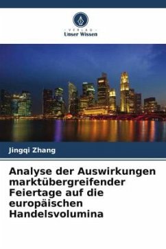 Analyse der Auswirkungen marktübergreifender Feiertage auf die europäischen Handelsvolumina - Zhang, Jingqi