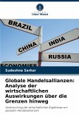 Globale Handelsallianzen: Analyse der wirtschaftlichen Auswirkungen über die Grenzen hinweg