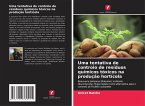 Uma tentativa de controlo de resíduos químicos tóxicos na produção hortícola Uma tentativa de controlo de resíduos químicos tóxicos na produção hortícola