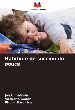 Habitude de succion du pouce - CHHATROLA, JAY;Sodani, Vasudha;Sarvaiya, Bhumi